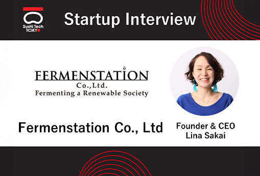 [Startup Interview Vol.1] Fermentation startup’s
                          challenge to create a society where all resources are
                          fully recycled—Fermenstation Co., Ltd., the Grand Prize
                          winner at SusHi Tech Challenge 2024