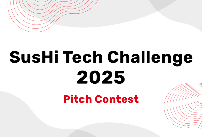 Announcement of SusHi Tech Challenge 2025 Grand Prize!